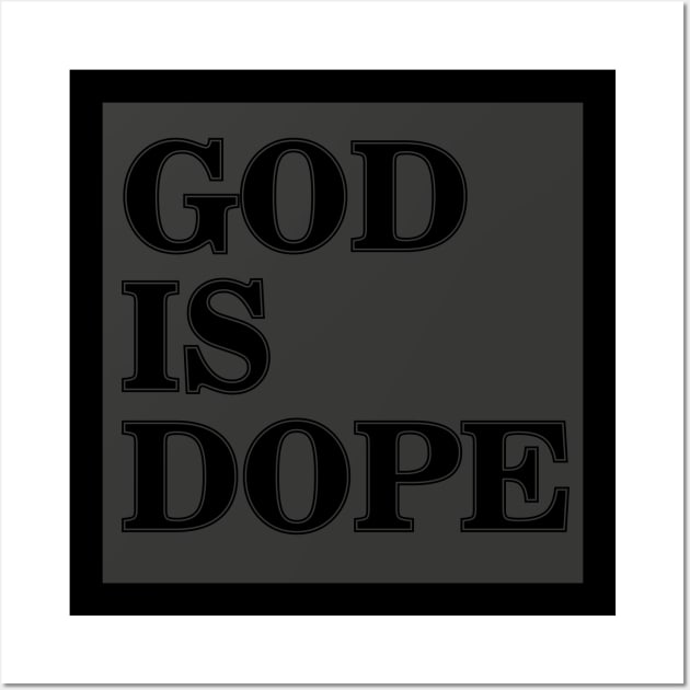 GOD IS DOPE Wall Art by Litho